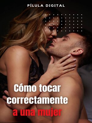 cover image of Cómo tocar correctamente a una mujer